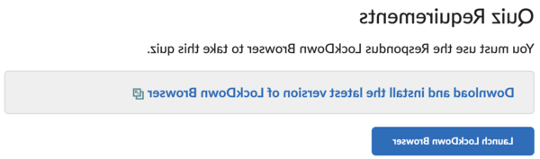 Quiz requirements: This quiz requires lockdownbrowser. Either Download and Install, or Launch LockDown Browser.